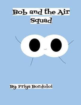 Paperback Bob and the Air Squad: An introduction to the respiratory system Book