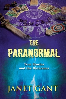 Paperback The Paranormal True Stories and the Outcomes Book
