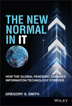 Hardcover The New Normal in It: How the Global Pandemic Changed Information Technology Forever Book