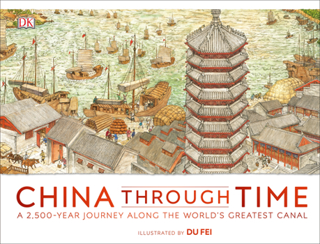 Hardcover China Through Time: A 2,500-Year Journey Along the World's Greatest Canal Book