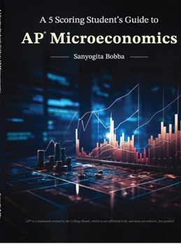 Hardcover A 5 Scoring Student's Guide to AP Microeconomics: For students, by a student Book