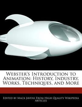 Paperback Webster's Introduction to Animation: History, Industry, Works, Techniques, and More Book