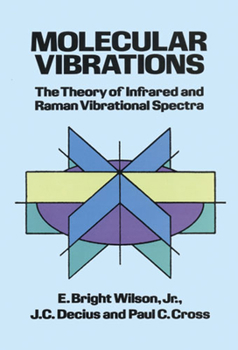 Paperback Molecular Vibrations: The Theory of Infrared and Raman Vibrational Spectra Book