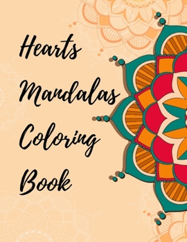 Paperback hearts mandalas coloring book: An Adult Coloring Book with Fun, Easy, and Relaxing Coloring Pages large print Book