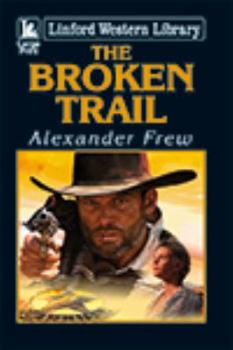 Paperback The Broken Trail [Large Print] Book