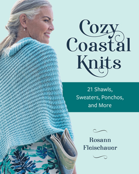 Paperback Cozy Coastal Knits: 21 Shawls, Sweaters, Ponchos and More Book