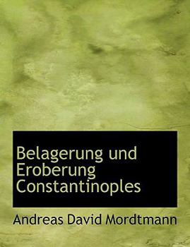 Belagerung und Eroberung Constantinoples