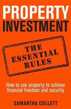 Paperback Property Investment the Essential Rules: How to Use Property to Achieve Financial Freedom and Security Book