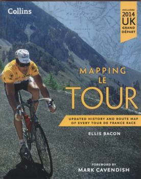 Paperback Mapping Le Tour: Updated History and Route Map of Every Tour de France Race Book