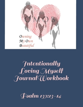 Paperback Intentionally Loving Myself Journal Workbook: Psalm 139:13-14 Book