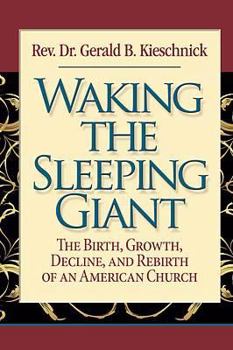 Hardcover Waking the Sleeping Giant: The Birth, Growth, Decline, and Rebirth of an American Church Book