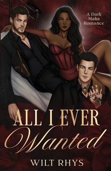Paperback All I Ever Wanted: A Dark Mafia Romance Book