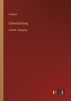 Paperback Schachzeitung: Zweiter Jahrgang [German] Book