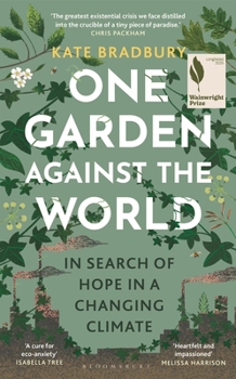 Hardcover One Garden Against the World: In Search of Hope in a Changing Climate Book