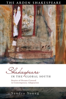 Paperback Shakespeare in the Global South: Stories of Oceans Crossed in Contemporary Adaptation Book