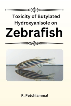Paperback Toxicity of Butylated Hydroxyanisole on Zebrafish Book