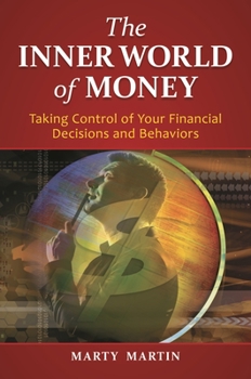 Hardcover The Inner World of Money: Taking Control of Your Financial Decisions and Behaviors Book