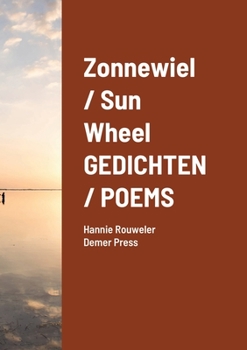 Paperback Zonnewiel / Sun Wheel GEDICHTEN / POEMS: Hannie Rouweler Demer Press Book