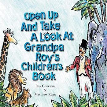 Paperback Open Up and Take a Look at Grandpa Roy's Children's Book