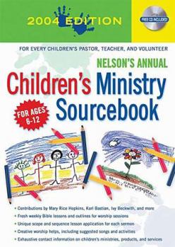 Paperback Nelson's Annual Children's Ministry Sourcebook: 2004 Edition, with CD-ROM [With CDROM] Book