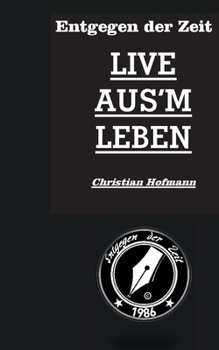 Paperback Entgegen der Zeit: Live aus'm Leben [German] Book
