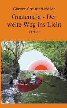 Paperback Guatemala - Der Weite Weg Ins Licht [German] Book