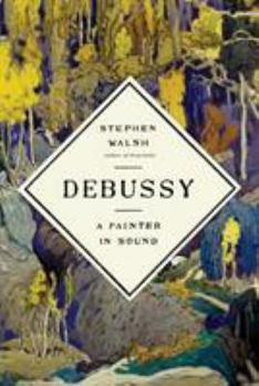 Hardcover Debussy: A Painter in Sound Book