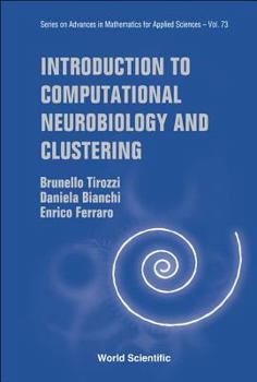 Introduction to Computational Neurobiology and Clustering (Series on Advances in Mathematics for Applied Sciences) (Series on Advances in Mathematics for Applied Sciences)