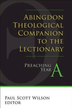 Paperback Abingdon Theological Companion to the Lectionary: Preaching Year a Book