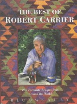 Hardcover Best of Robert Carrier: 250 Favorite Recipes from Around the World Book