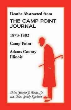 Paperback Deaths Abstracted from the Camp Point Journal, 1873-1882, Camp Point, Adams County, Illinois Book