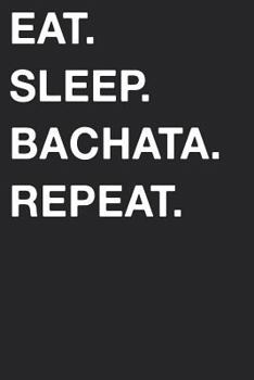 Eat Sleep Bachata Repeat