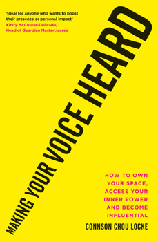 Paperback Making Your Voice Heard: How to Own Your Space, Access Your Inner Power and Become Influential Book