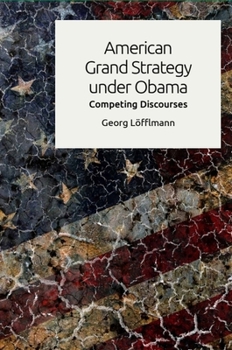 Paperback American Grand Strategy Under Obama: Competing Discourses Book