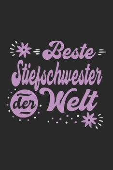 Beste Stiefschwester Der Welt: Schönes Süßes Beste Stiefschwester Der Welt Notizbuch | Planer | Tagebuch - DIN A5 - 120 linierte Seiten - Lustiges ... Stolzen Stiefschwestern (German Edition)