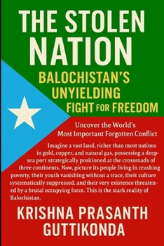The Stolen Nation: Balochistan's Unyielding Fight for Freedom