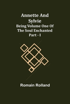 Paperback Annette and Sylvie: Being Volume One of The Soul Enchanted Part - I Book