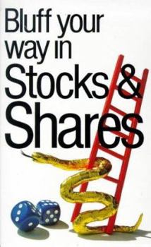 Bluff Your Way in Stocks and Shares - Book  of the Bluffer's Guide to ...