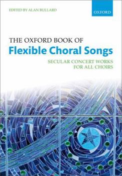 The Oxford Book of Flexible Choral Songs (Oxford Flexible Anthologies)