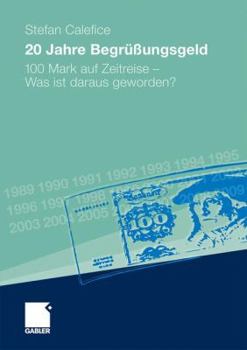 Hardcover 20 Jahre Begrüßungsgeld: 100 Mark Auf Zeitreise - Was Ist Daraus Geworden? [German] Book
