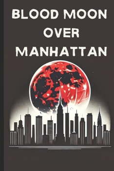 Blood Moon Over Manhattan
