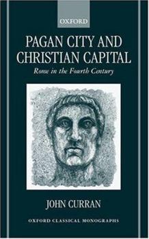 Hardcover Pagan City and Christian Capital: Rome in the Fourth Century Book