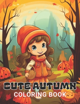 Paperback Cute Autumn Coloring Book for Kids: 100+ High-Quality and Unique Coloring Pages For All Fans Book