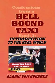 Paperback Confessions from a Hell Bound Taxi, BOOK 1: Introduction to the Real World Book