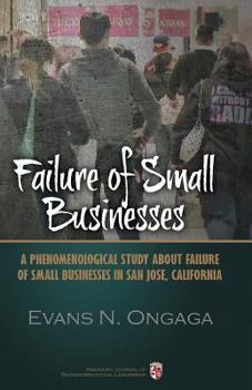 Failure of Small Businesses: A phenomenological study about failure of small businesses in San Jose, California