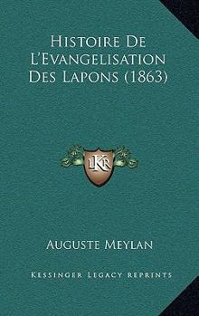 Paperback Histoire De L'Evangelisation Des Lapons (1863) [French] Book