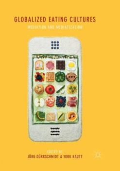 Paperback Globalized Eating Cultures: Mediation and Mediatization Book
