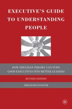 Hardcover The Executive's Guide to Understanding People: How Freudian Theory Can Turn Good Executives Into Better Leaders Book