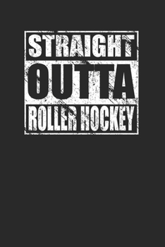 Straight Outta Roller Hockey 120 Page Notebook Lined Journal for Roller Hockey Players