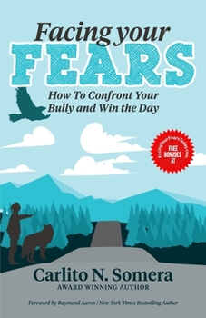 Paperback Facing Your Fears: How to Deal with Your Bully and Win the Day Book